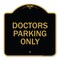 Signmission Designer Series Sign-Doctors Parking Only, Black & Gold Aluminum Sign, 18" x 18", BG-1818-24134 A-DES-BG-1818-24134 - alternate 1